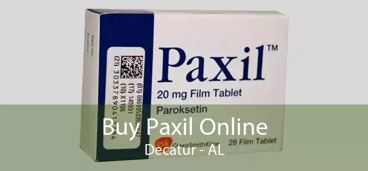 Buy Paxil Online Decatur - AL