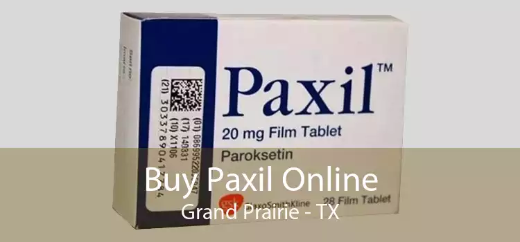 Buy Paxil Online Grand Prairie - TX