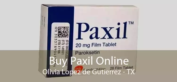 Buy Paxil Online Olivia Lopez de Gutierrez - TX