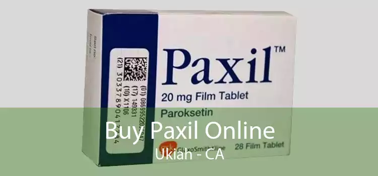 Buy Paxil Online Ukiah - CA