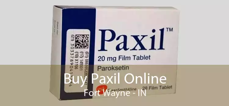 Buy Paxil Online Fort Wayne - IN