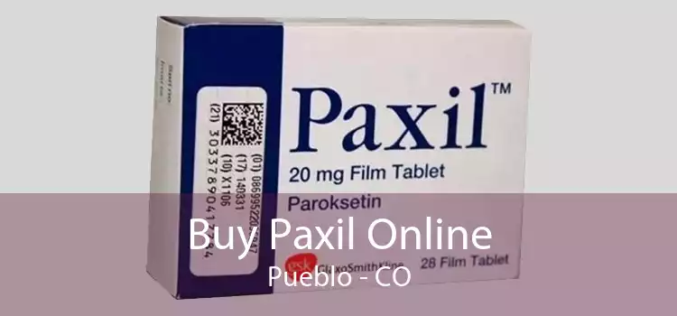 Buy Paxil Online Pueblo - CO